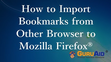 How to Import Bookmarks from Other Browser to Mozilla Firefox - GuruAid