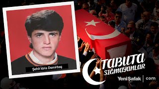 Tabuta Sığmayanlar: Şehit İdris Demirbaş (102. Bölüm)