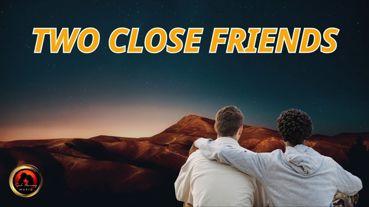 Two Close Friends