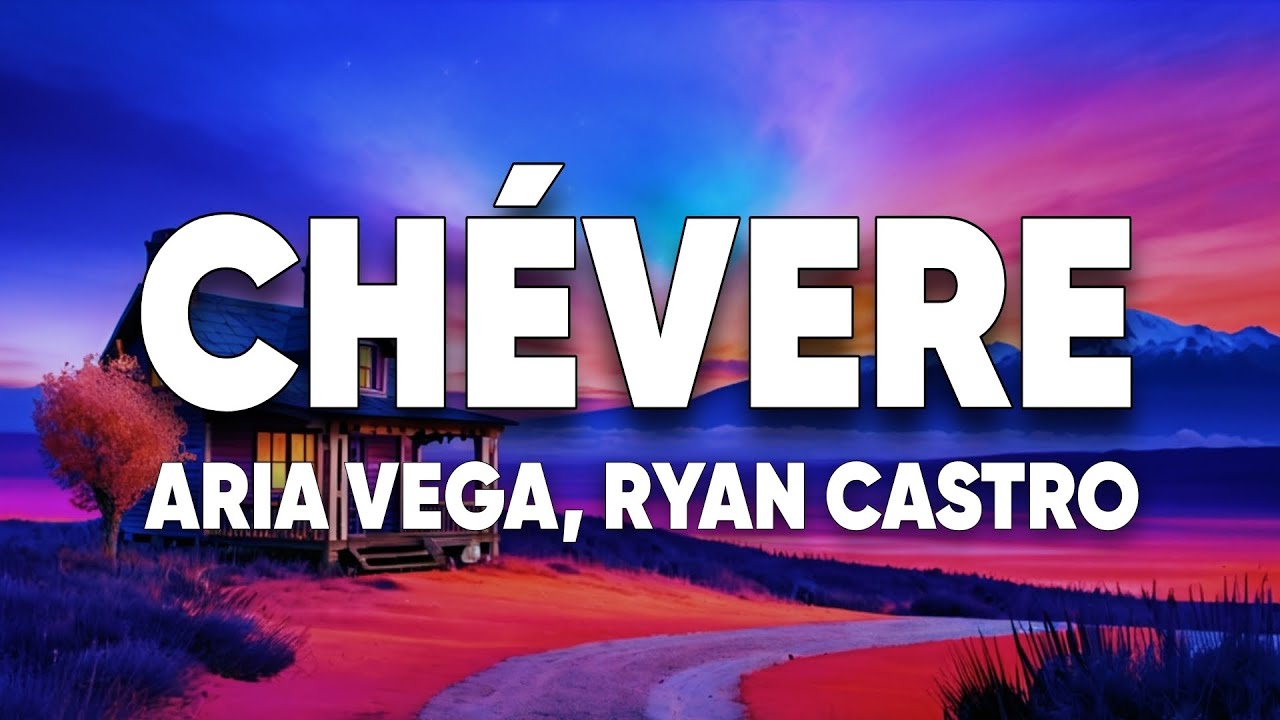 ARIA VEGA, Ryan Castro - CHÉVERE (Letra) - YouTube