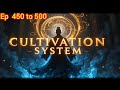 Cultivation System: Path toImmortality |Ep 450 to 500