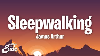 James Arthur - Sleepwalking (Lyrics)