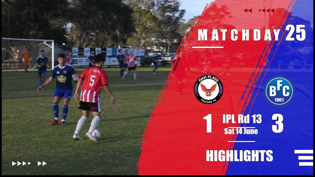 Matchday 25 HIGHLIGHTS Bulli FC vs Oak Flats Falcons Rd 13 First Grade