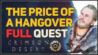The Price of a Hangover FULL QUEST Crimson Desert