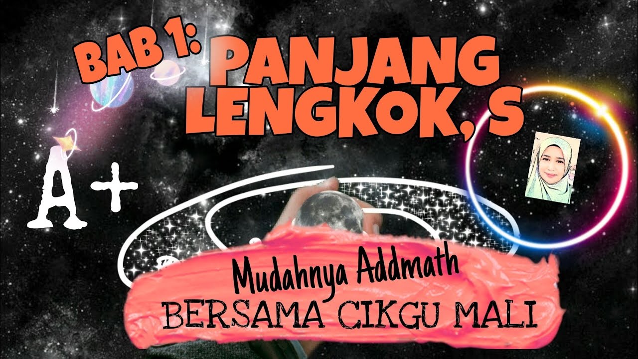 SIRI 2 : BAB 1 ADDMATH T5 : SUKATAN MEMBULAT - PANJANG LENGKOK, s