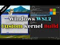 Windows WSL2 Custom Kernel Build