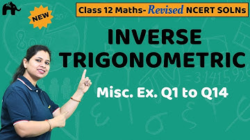 Inverse Trigonometric Functions Class 12 Maths | Revised NCERT Solutions | Chapter 2 Misc Ques 1-14