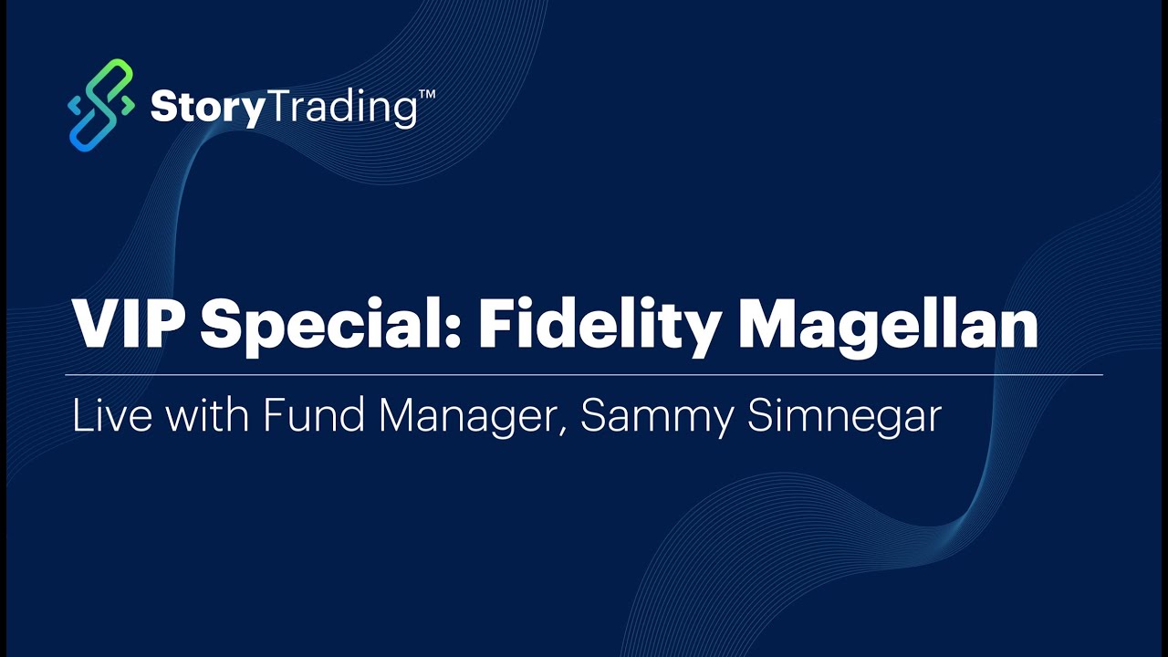 Fidelity Magellan Fund Manager: Sammy Simnegar Presents to StoryTrading