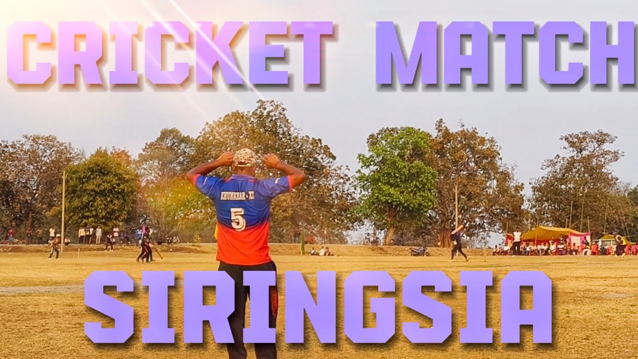 सिरिंगसिया क्रिकेट मैच फुल हाईलाइट।। Siringsia Cricket match full highlights।। Siringsia 