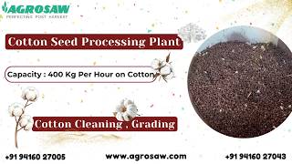 Cotton Seed Processing Plant | 400 Kg/Hour Capacity | Efficient & Reliable Solution by Agrosaw