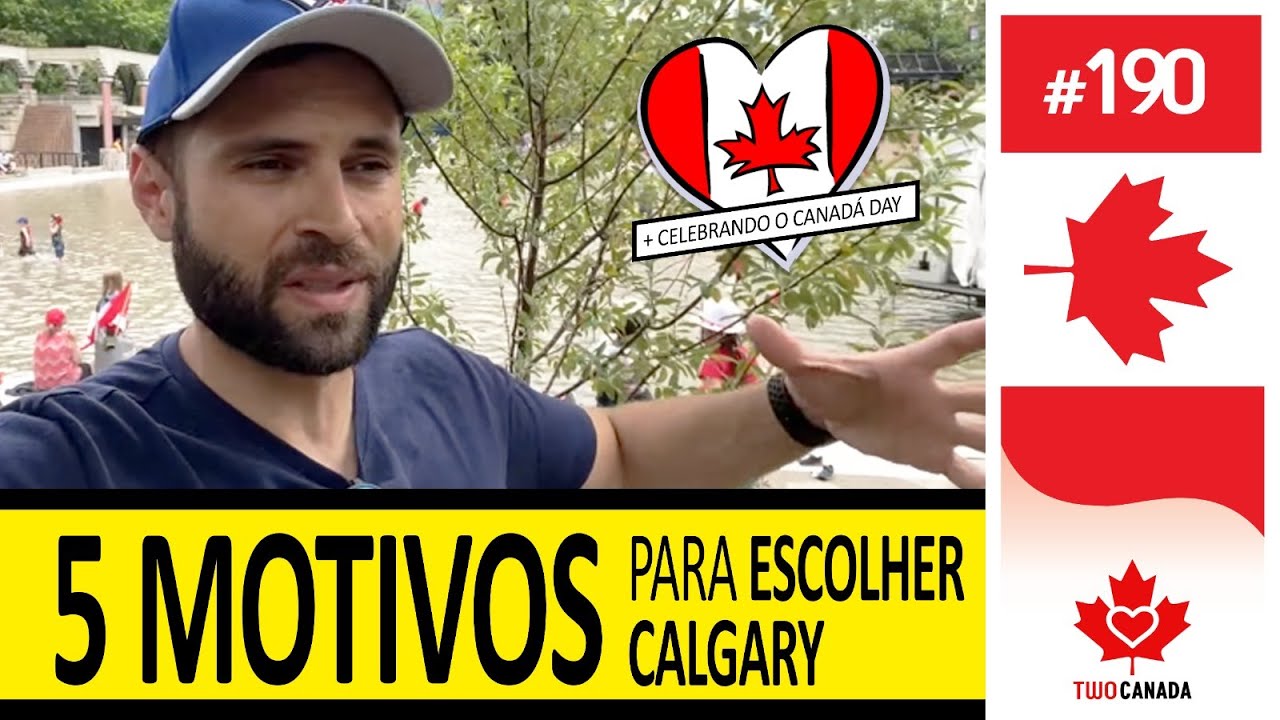 A Melhor? 5 MOTIVOS para Escolher Calgary para morar + Canada Day - Cidade  em Festa #190 