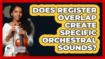 Does Register Overlap Create Specific Orchestral Sounds?