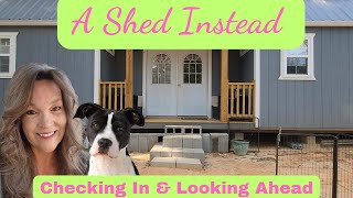 Shed to House ~ Checking In & Looking Ahead