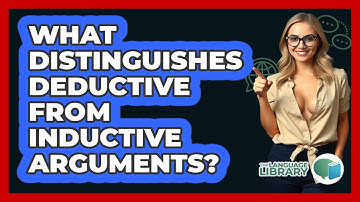 What Distinguishes Deductive From Inductive Arguments?