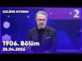 Kelime Oyunu 1906. Bölüm | 28 Nisan 2026