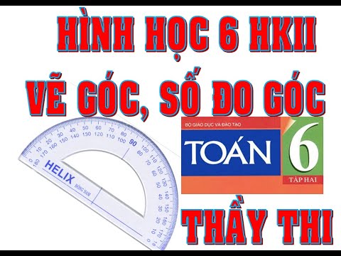 Video BÀI GÓC, SỐ ĐO GÓC, CÁCH DÙNG THƯỚC ĐO ĐỘ (TRỌNG TÂM... - youtube