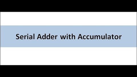 Module5 :Serial Adder with Accumulator,DSD,18EC34