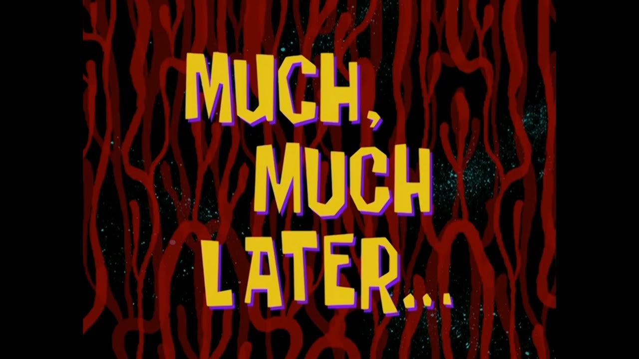 много лет спустя спанч. Two hours later спанч боб. Few hours later спанч боб. Three weeks later. спанч боб later.