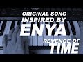 Enya Inspired Original Song: Revenge of Time