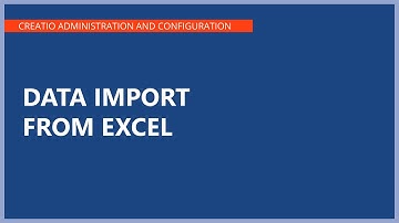 Data import from Excel | Creatio Administration and Configuration | Creatio Academy