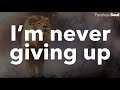 This Song Will Remind You To Never, Ever Give Up! Official Lyric Video NEVER GIVING UP