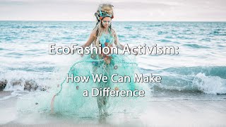 EcoFashion Activism: How We Can Make a Difference