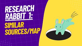 Down the Rabbit Hole: RESEARCH RABBIT SIMILAR SOURCES AND MAP
