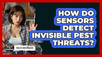 How Do Sensors Detect Invisible Pest Threats? - Insects and Invaders