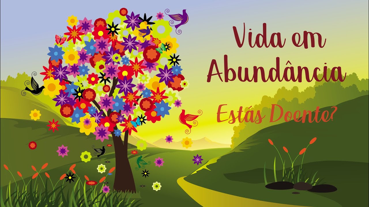 Vida em Abundância - Estás Doente?