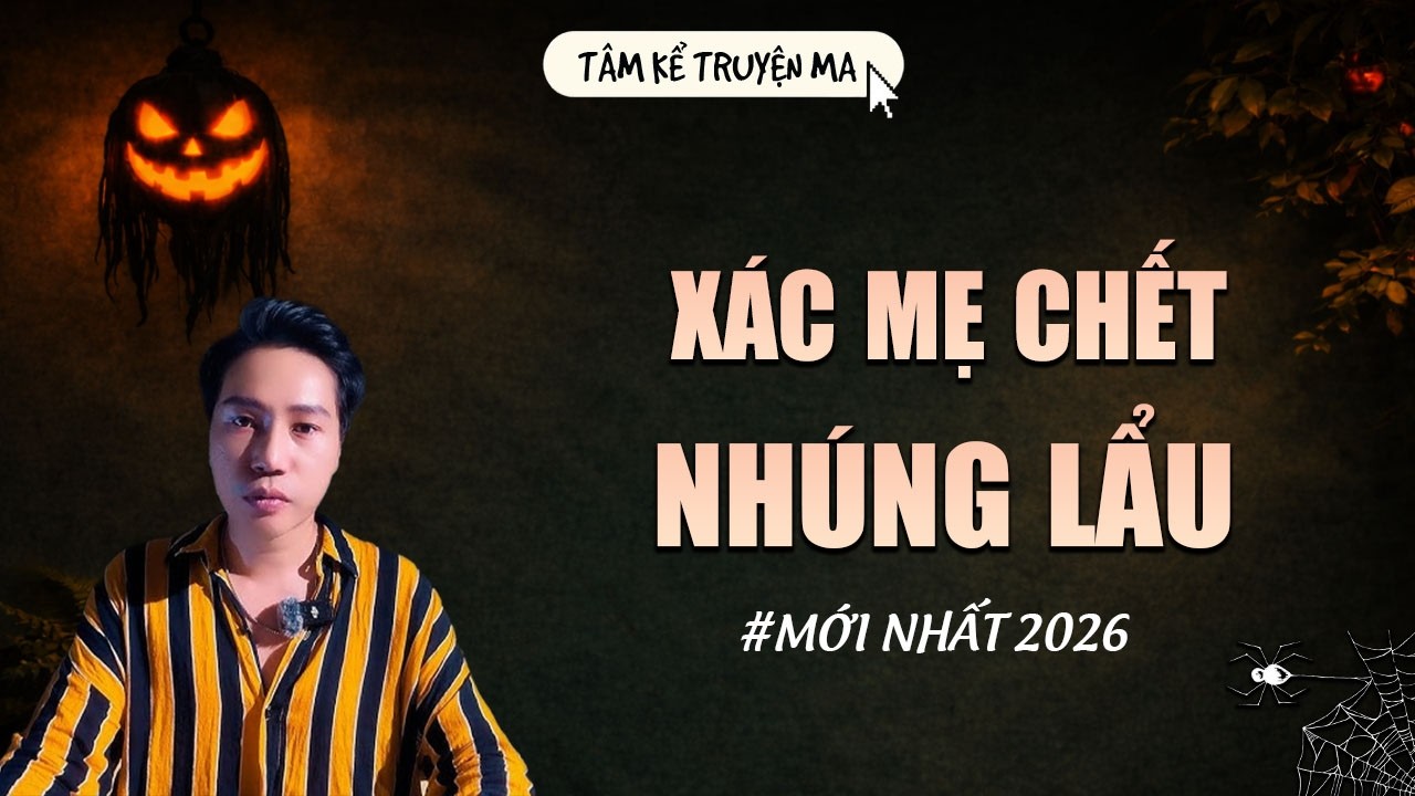 XÁC MẸ CHẾT NHÚNG LẨU | TRUYỆN MA CÓ THẬT MỚI NHẤT | MC TÂM KỂ