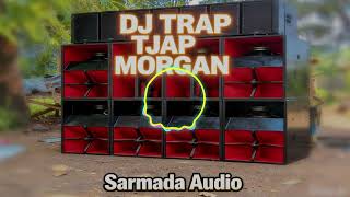 Dj Trap Tjap Morgan  Bass Nrotok sound brewog dj brewog 