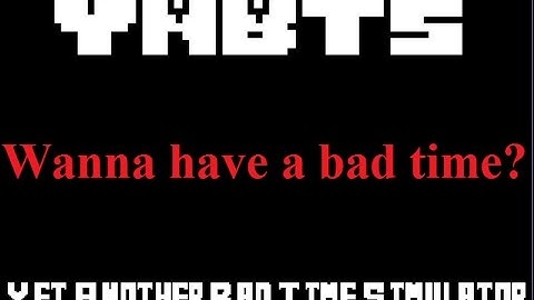 Definitely Having a Bad Time!!! | Yet Another Bad Time Simulator Alpha Release (YABTS)