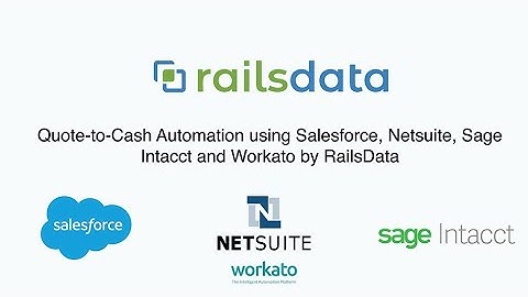 Quote to Cash Automation using Salesforce, Netsuite, Sage Intacct and Workato by RailsData
