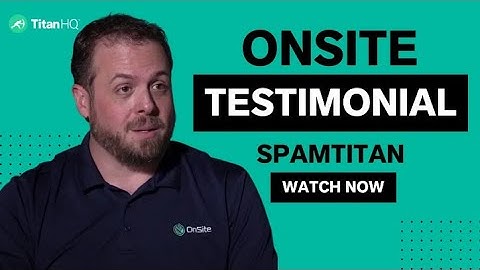 OnSite MSP Reviews SpamTitan | Partner Testimonial