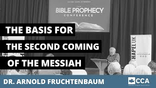 S2 | THE BASIS FOR THE SECOND COMING OF MESSIAH | DR. ARNOLD FRUCHTENBAUM | Calvary Chapel UK