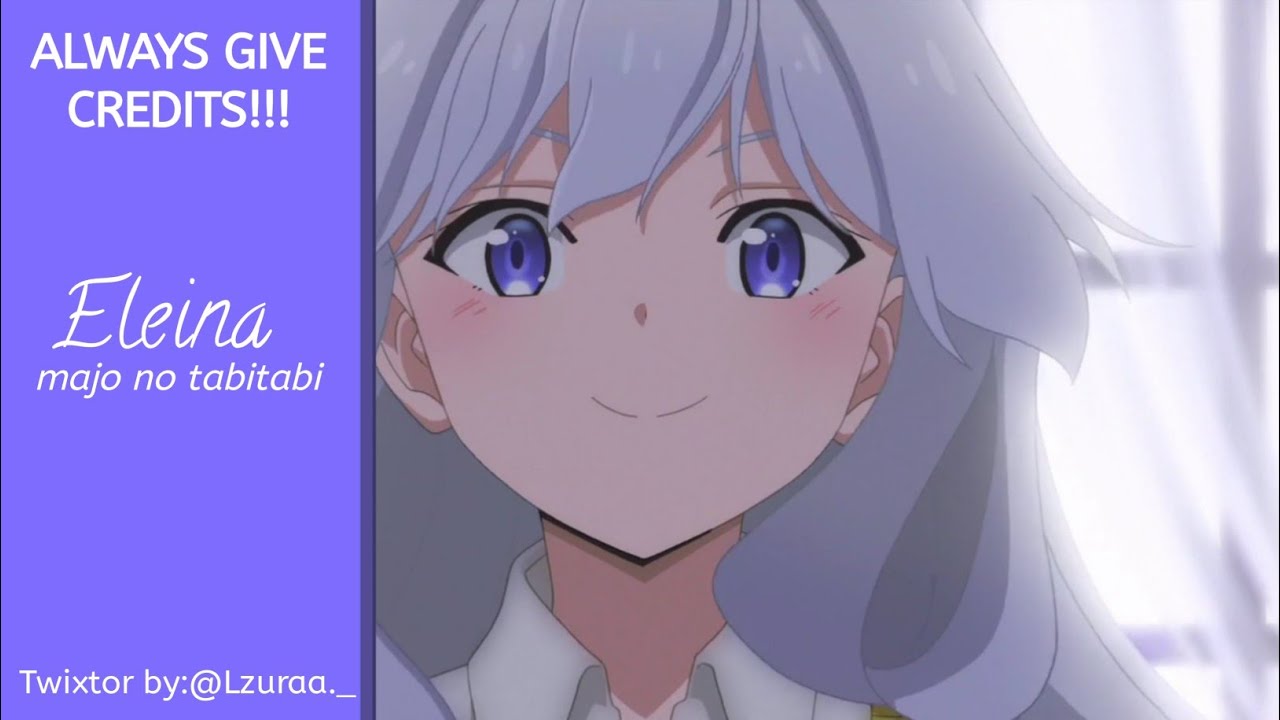 Elaina Twixtor - Majo no Tabitabi(Clips)