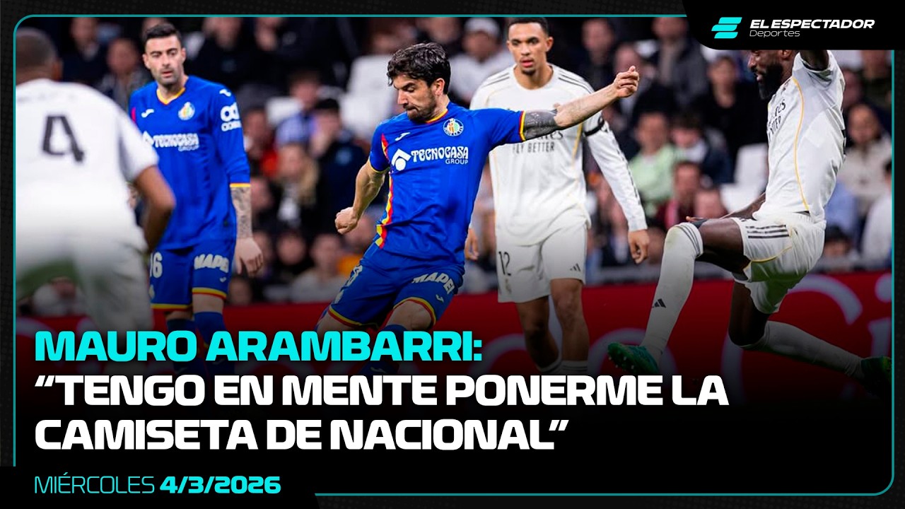 MAURO ARAMBARRI: “TENGO EN MENTE PONERME LA CAMISETA DE NACIONAL” | NOTA COMPLETA | 4/3/2026