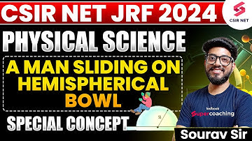 CSIR NET Dec 2024 |Physical Science| A Man Sliding On Hemispherical Bowl Special Concept |Sourav Sir