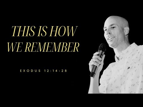 This is how we remember // Exodus 12: 14-28