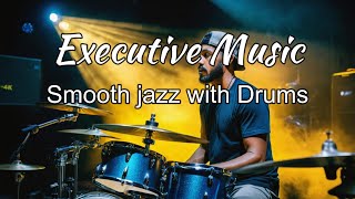 Relaxing Executive Music _Smooth jazz with Drums  Music for Work & Study