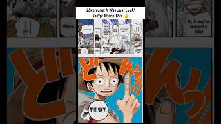 Everyone: It Was Just Luck! Luffy: Watch This 👆 #onepiece #memes#anime
