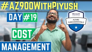 Day19 - Azure Cost Management - AZ900 With Piyush