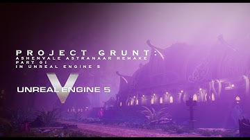 PROJECT GRUNT: ASHENVALE ASTRANAAR IN UE5