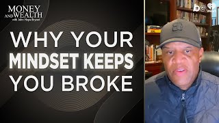 Why Most People Stay Broke (and How to Change Your Mindset)
