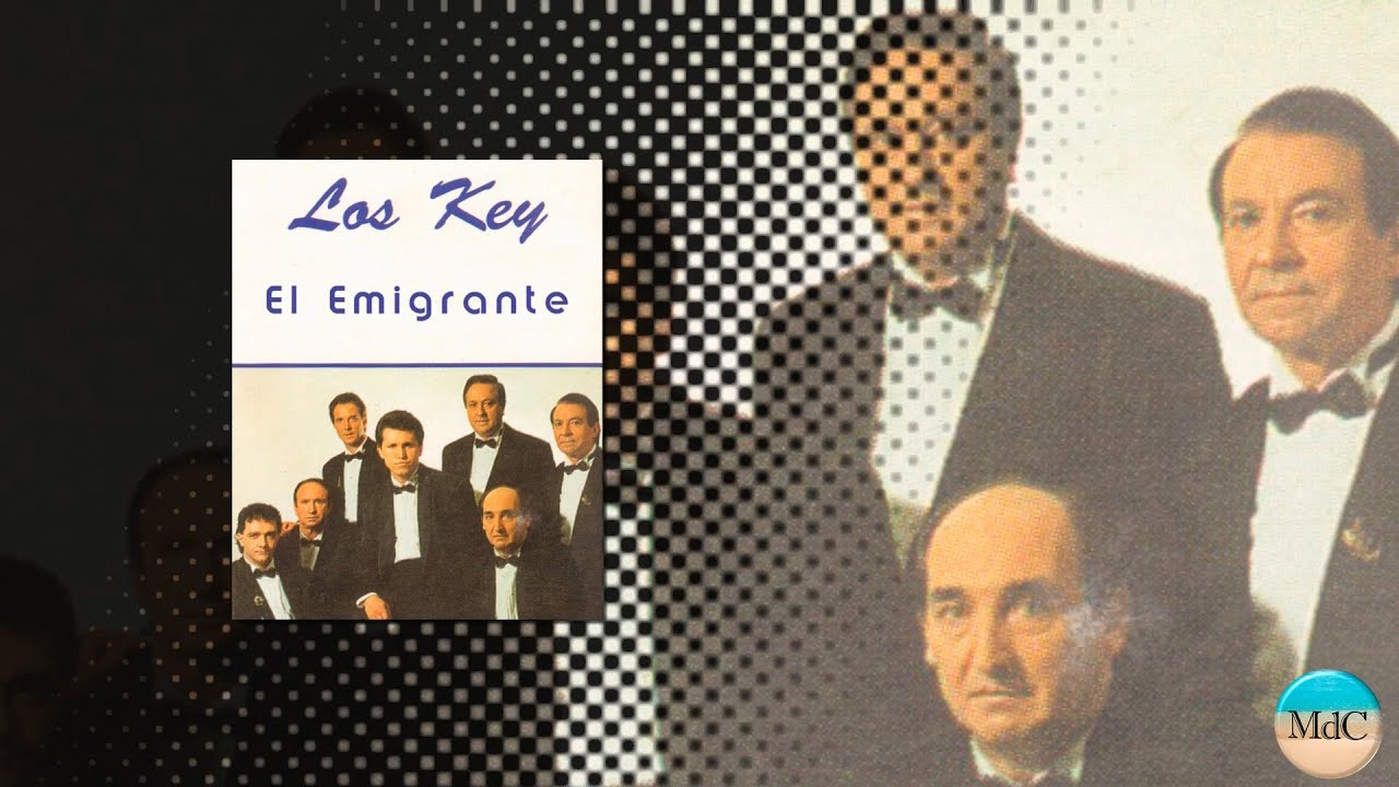 El emigrante - Los Key 1993 - YouTube