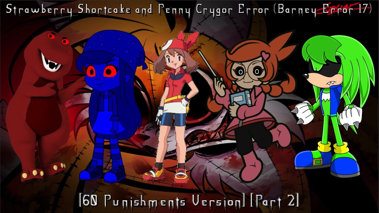 Strawberry Shortcake and Penny Crygor Error (Barney Error 17) [60 Punishments Version] [Part 2]