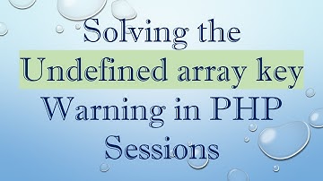 Solving the Undefined array key Warning in PHP Sessions