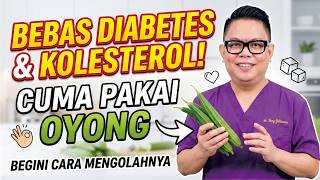 BEBAS DIABETES & KOLESTEROL HANYA PAKAI OYONG! INI CARA OLAHNYA YANG BENAR