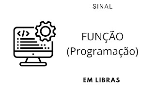 FUNÇÃO (PROGRAMAÇÃO) - SINAL em LIBRAS - Ed Libras