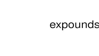 How To Pronounce Expounds